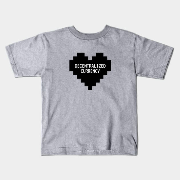 Decentralize my heart Kids T-Shirt by CryptoStitch